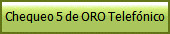 Chequeo 5 de ORO Telef�nico